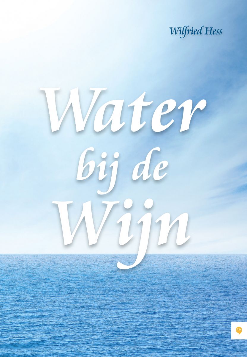 Water bij de wijn - Wilfried Hess, eindredactie Anne Marie Westra-Nijhuis