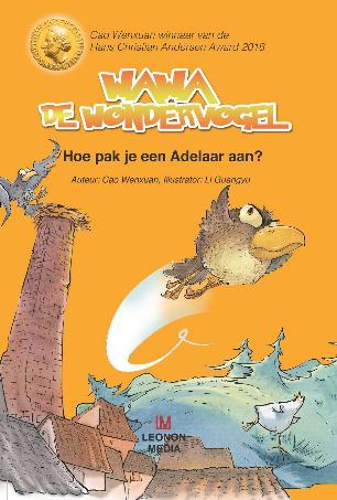 'WaWa de wondervogel - Hoe pak je een adelaar aan?' - Cao Wenxuan, translated by Anne Marie Westra-Nijhuis