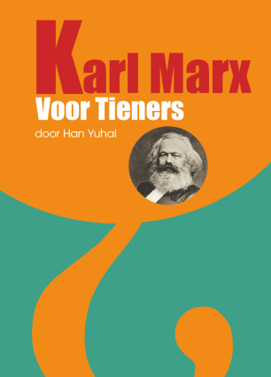 Karl Marx Voor Tieners - Han Yuhai, vertaald door Anne Marie Westra-Nijhuis