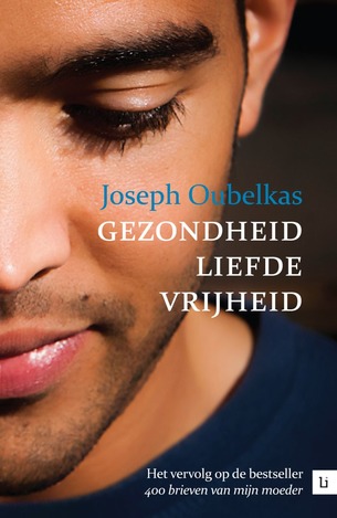 'Gezondheid, Liefde, Vrijheid' - Joseph Oubelkas, eindredactie Anne Marie Westra